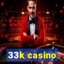 33k casino